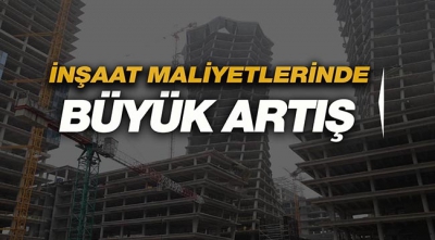 İnşaat ve Bina maliyetleri yıllık yüzde 25 arttı 